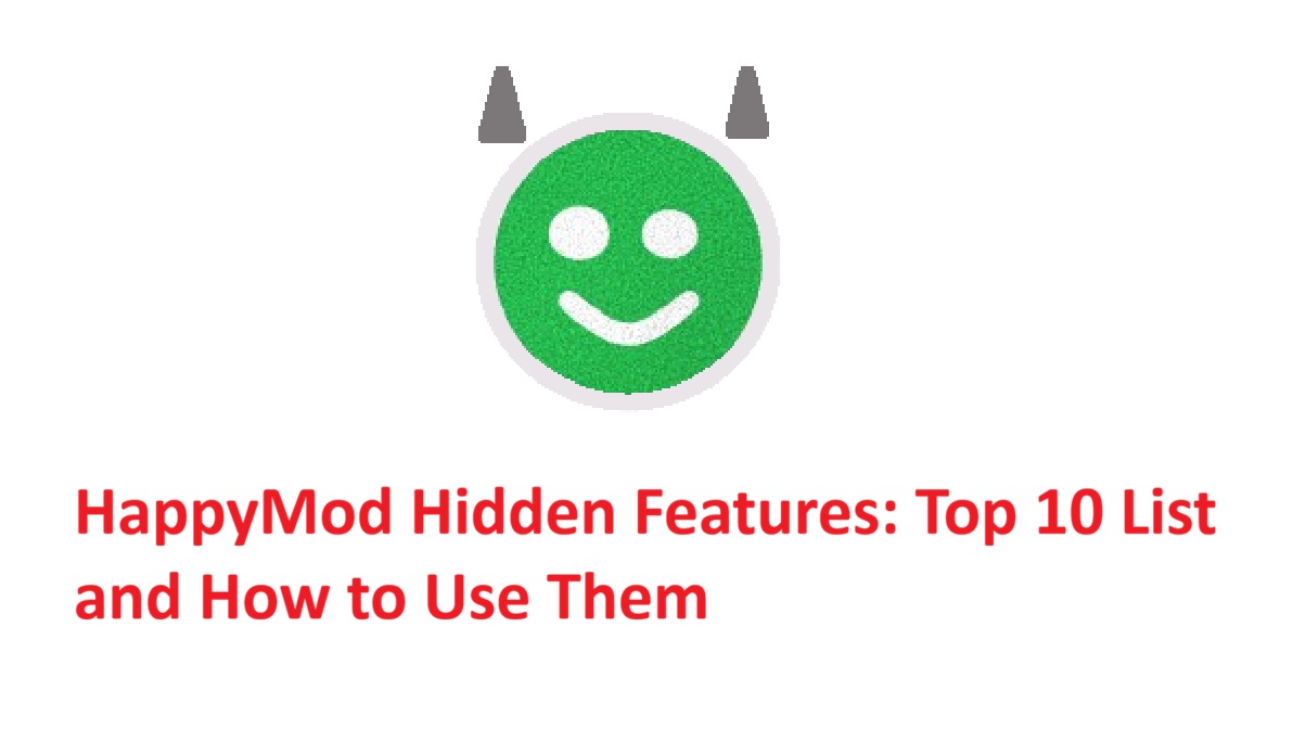 Fitur Tersembunyi HappyMod: Daftar 10 Teratas dan Cara Menggunakannya