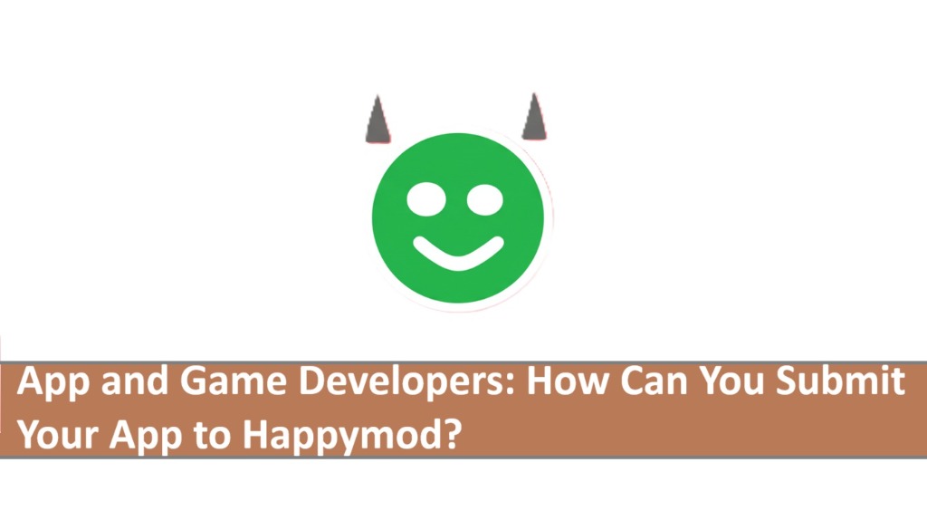 Pengembang Aplikasi dan Game: Bagaimana Cara Mengirim Aplikasi Anda ke Happymod?